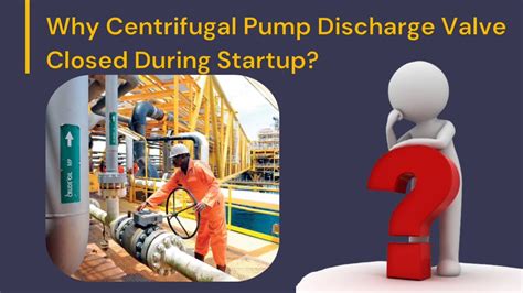 discharge valve closed in centrifugal pump|discharge valve closed when starting pump.